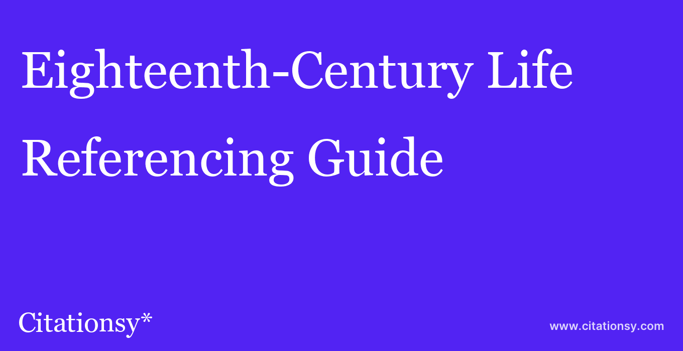 cite Eighteenth-Century Life  — Referencing Guide